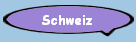 Schweiz